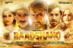 Baadshaho posters, story, baadshaho hindi movie, Baadshah