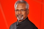 Mani Ratnam news, Mani Ratnam updates, mani ratnam s next film updates, Santosh sivan