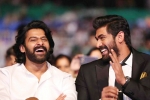 rana daggubati about prabhas, prabhas in baahubali, prabhas was the pillar of baahubali says rana daggubati, Housefull 3