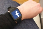 Facebook smartwatch new fatures, Facebook smartwatch specifications, facebook to manufacture a smartwatch, Android users