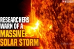Massive Solar Storm 2021 disruption, Massive Solar Storm 2021 date, researchers warn of a massive solar storm, Solar system